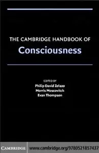 The Cambridge Handbook of Consciousness (Cambridge Handbooks in Psychology) by Philip David Zelazo