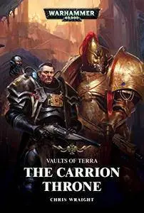 The Carrion Throne (Vaults of Terra)