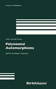 Polynomial Automorphisms: and the Jacobian Conjecture