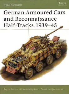 German Armoured Cars and Reconnaissance Half-Tracks 1939-45 (Osprey New Vanguard 29) (Repost)