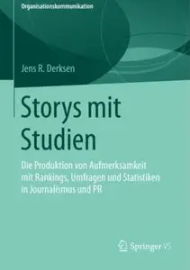 Storys mit Studien: Die Produktion von Aufmerksamkeit mit Rankings, Umfragen und Statistiken in Journalismus und PR