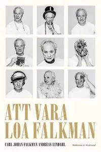 «Att vara Loa Falkman» by Carl Johan Falkman,Andreas Lindahl