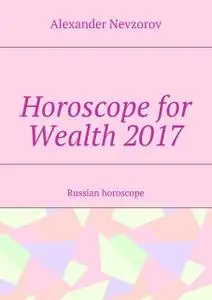 «Horoscope for Wealth 2017» by Nevzorov Alexander