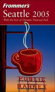 Frommer's Seattle 2005 (Frommer's Complete) (repost)