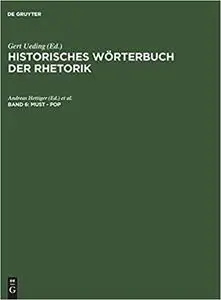 Historisches Wörterbuch der Rhetorik, Band 6: Must - Pop