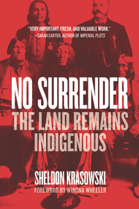 No Surrender : The Land Remains Indigenous