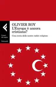 Olivier Roy - L'Europa è ancora cristiana?