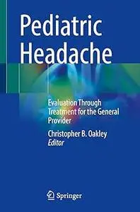 Pediatric Headache: Evaluation Through Treatment for the General Provider