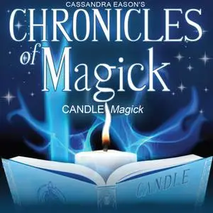 «Chronicles of Magick: Candle Magick» by Cassandra Eason