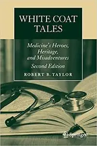 White Coat Tales: Medicine’s Heroes, Heritage, and Misadventures (Repost)