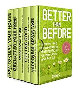 Better Than Before: 5 Manuscripts-Time to Free Yourself from Getting Rid of Clutter Once and For All