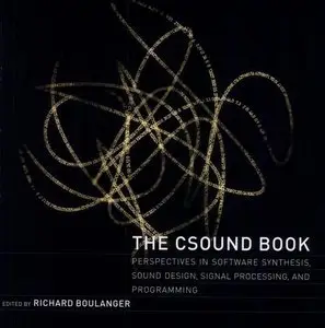 The Csound Book: Perspectives in Software Synthesis, Sound Design, Signal Processing, and Programming