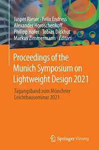 Proceedings of the Munich Symposium on Lightweight Design 2021: Tagungsband zum Münchner Leichtbauseminar 2021
