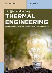 Thermal Engineering: Engineering Thermodynamics and Heat Transfer (De Gruyter Textbook)