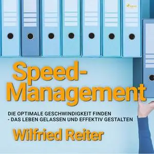 «Speed-Management: Die optimale Geschwindigkeit finden - das Leben gelassen und effektiv gestalten» by Wilfried Reiter