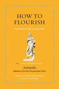 How to Flourish: An Ancient Guide to Living Well