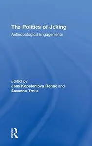 The Politics of Joking: Anthropological Engagements