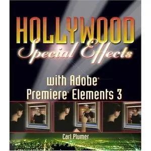 Carl Plumer, Hollywood Special Effects with Adobe Premiere Elements 3