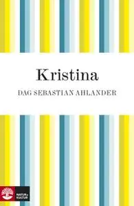 «Kristina: Drottningen som gjorde som hon ville» by Dag Sebastian Ahlander