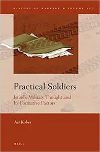 Practical Soldiers: Israel's Military Thought and Its Formative Factors