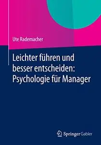 Leichter führen und besser entscheiden: Psychologie für Manager