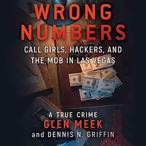 Wrong Numbers: Call Girls, Hackers, and the Mob in Las Vegas [Audiobook]