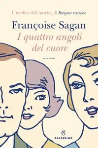 Francoise Sagan - I quattro angoli del cuore