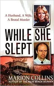 While She Slept: A Husband, a Wife, a Brutal Murder