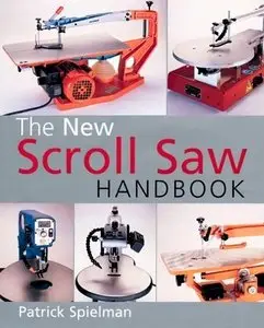 The New Scroll Saw Handbook by Patrick Spielman