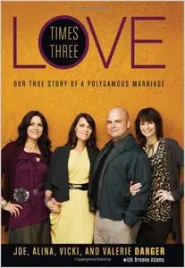 Love Times Three: Our True Story of a Polygamous Marriage