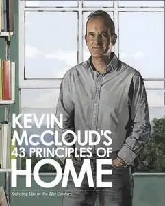 Kevin McCloud's 43 Principles of Home: Enjoying Life in the 21st Century (Repost)