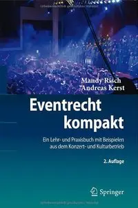 Eventrecht kompakt: Ein Lehr- und Praxisbuch mit Beispielen aus dem Konzert- und Kulturbetrieb, 2 Auflage (repost)