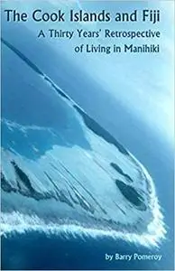 The Cook Islands and Fiji: A Thirty Years’ Retrospective of Living in Manihiki