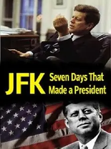 National Geographic - JFK: Seven Days that Made a President (2013)