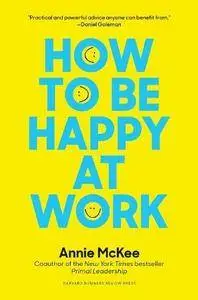 How to Be Happy at Work