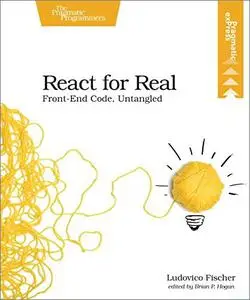 React for Real: Front-End Code, Untangled