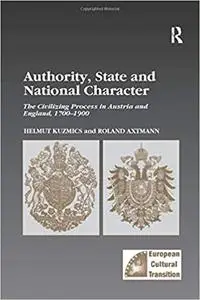 Authority, State and National Character: The Civilizing Process in Austria and England, 1700–1900