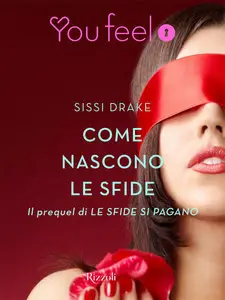 Sissi Drake - Come nascono le sfide. Il prequel di Le sfide si pagano