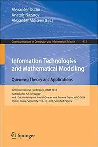 Information Technologies and Mathematical Modelling. Queueing Theory and Applications