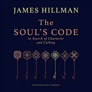 The Soul’s Code: In Search of Character and Calling [Audiobook]