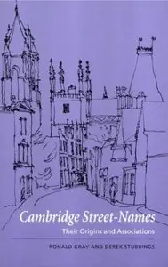 Cambridge Street-Names: Their Origins and Associations (repost)