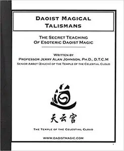 Daoist Magical Talismans: The Secret Teaching of Esoteric Daoist Magic