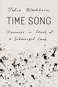 Time Song: Journeys in Search of a Submerged Land