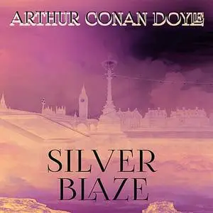 «Silver Blaze» by Arthur Conan Doyle