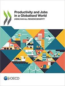 Productivity and Jobs in a Globalised World: (How) Can All Regions Benefit?