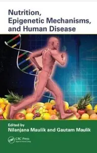 Nutrition, Epigenetic Mechanisms, and Human Disease (repost)