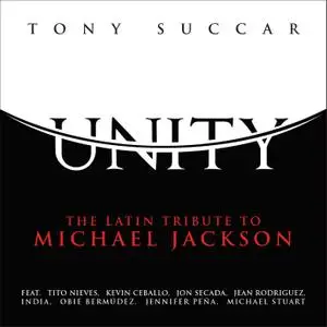 Tony Succar - Unity: The Latin Tribute To Michael Jackson (2015) [Official Digital Download 24/96]