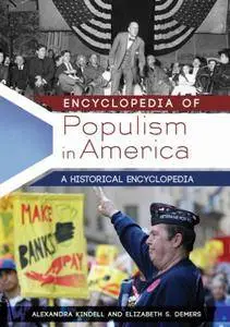 Encyclopedia of Populism in America: A Historical Encyclopedia