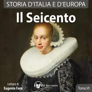 «Storia d'Italia e d'Europa - Tomo VI - Il Seicento» by AA.VV. (a cura di Maurizio Falghera)
