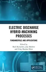 Electric Discharge Hybrid-Machining Processes: Fundamentals and Applications